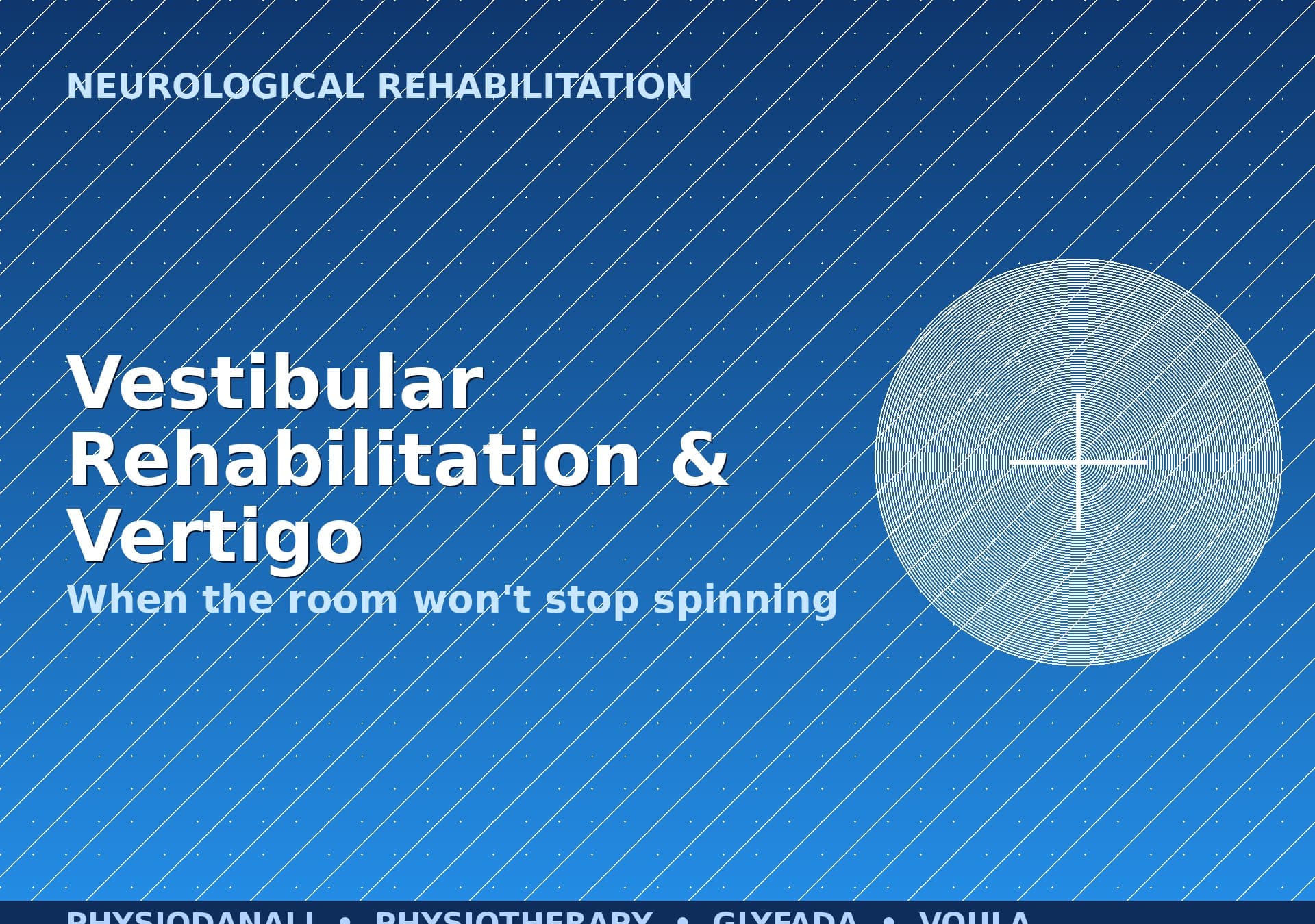 Vestibular Rehabilitation: When the Room Won't Stop Spinning (BPPV & Vertigo)